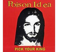 Poison Idea - Pick Your King