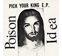 Poison Idea - Pick Your King [Vinilo]