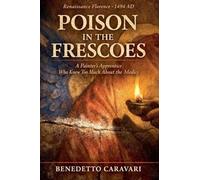 POISON IN THE FRESCOES: A Painter's Apprentice Who Knew Too Much About the Medici