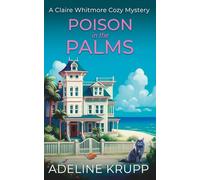 Poison in the Palms: A Claire Whitmore Cozy Mystery: 1 (The Claire Whitmore Cozy Mystery Series)