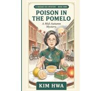 Poison In The Pomelo - A Mid-Autumn Mystery: A Cozy Culinary Murder Mystery in a Malaysian Hawker Market (Book 9) (A Madam Kee Mystery)