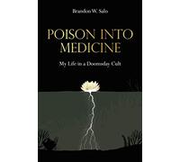Poison Into Medicine: My Life in a Doomsday Cult