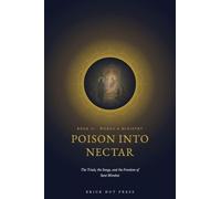 Poison into Nectar: The Trials, the Songs, and the Freedom of Sant Mirabai: 2 (The Bride of the Dark One: The Life of Sant Mirabai)