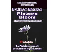 Poison Makes Flowers Bloom: How to Stay Alive in a Sterile World