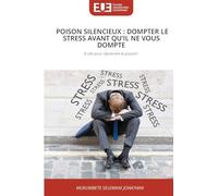Poison Silencieux: Dompter Le Stress Avant Qu'il Ne Vous Dompte
