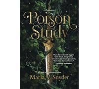 Poison Study: A Novel: 1 (Chronicles of Ixia, 1)