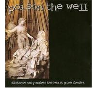 Poison the Well - Distance Only Makes the Heart
