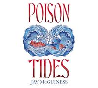 Poison Tides - The next immersive instalment in the explosive fantasy series, written by singer-song-writer, Jay McGuiness