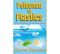 Poisoned by Plastics: Uncovering the Microplastics Agenda