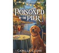 Poisoned By The Pier: A Positively Peculiar Pier-Side Poisoning (A Briar Hollow Cozy Mystery)