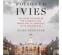 Poisoned Ivies: The Inside Account of the Academic and Moral Rot at America's Elite Universities