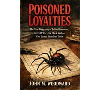 Poisoned Loyalties: The True Biography of Judias Buenoano, the Cold War-Era Black Widow Who Turned Trust Into Terror