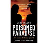 Poisoned Paradise: Sun, sea and the darkest of secrets (Cara Stone Thriller)