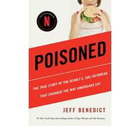 Poisoned: The True Story of the Deadly E. Coli Outbreak That Changed the Way Americans Eat