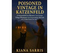 Poisoned Vintage in Katzenfeld: A Katzenfeld Cat Mystery: Cozy German Village Whodunnit with Greenwashing, Old Guilt and a Crime-Scene Cat (The Katzenfeld Cat Mysteries)