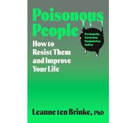 Poisonous People: How to Resist Them and Improve Your Life