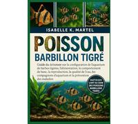 POISSON BARBILLON TIGRÉ: Guide du débutant sur la configuration de l'aquarium de barbes tigrées, l'alimentation, le comportement de banc, la ... d'aquarium et la prévention des maladies