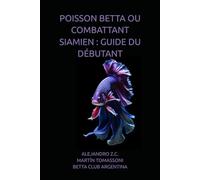 POISSON BETTA OU COMBATTANT SIAMIEN : GUIDE DU DÉBUTANT
