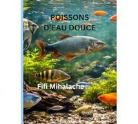 POISSONS D’EAU DOUCE: pour les enfants âgés de 8 à 12 ans