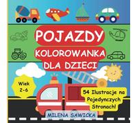 Pojazdy Kolorowanka dla Dzieci w Wieku 2-6 Lat: 54 Ilustracje Samochody, Ciężarówki, Samoloty, Statki, Pociągi i Maszyny Budowlane. Jednostronne ... w Praktycznym Formacie 21,6 x 21,6 cm.