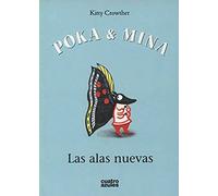 Poka Y Mina. Las Alas Nuevas (INFANTIL)
