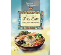Poke balle. Crea e gusta il tuo piatto (I quaderni del Loggione)
