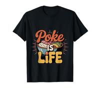 Poke Is Life Raw Fish Food Lover Cravings ----- Camiseta