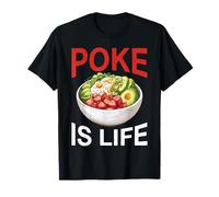 Poke Is Life Raw Fish Food Lover Cravings - Camiseta
