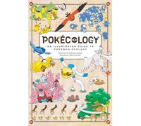 Pokécology: An Illustrated Guide to Pokémon Ecology: A groundbreaking, BRAND NEW OFFICIAL, full-colour illustrated guide to Pokémon. Perfect for fans of all ages.
