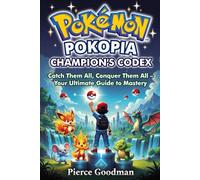 Pokeman Pokopia: Champion's Codex: Catch Them All, Conquer Them All - Your Ultimate Guide to Mastery