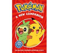 Pokémon: A New Companion Chapter Book: Illustrated Character Chapter Book for Fiction Readers aged 5+