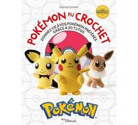 Pokémon au crochet: Donnez vie à vos pokémons préférés grâce à 20 tutos