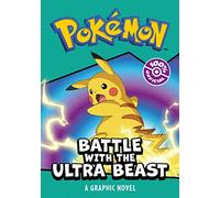 POKÉMON BATTLE WITH THE ULTRA BEAST: A GRAPHIC NOVEL: An epic graphic novel for children - perfect for new readers and Pokémon fans