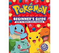 Pokémon Beginners Guide: The ultimate introduction to the world of Pokémon.