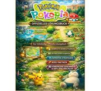 POKÉMON BLASE: VOLLSTÄNDIGER OFFIZIELLER SPIELEANLEITUNG Komplette Missionslösungen, interaktive Regionskarten, Pokémon-Fundorte, Entwicklungsketten, ... versteckte Gebiete und Strategien für 100%