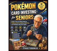 Pokémon Card Investing for Seniors: Simple, Easy-to-Follow Guide to Pokémon Card Investing, Collecting, and Building Long-Term Value