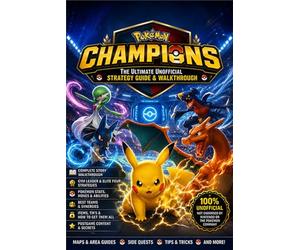Pokemon Champions The Ultimate Unofficial Strategy Guide & Walkthrough