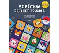 Pokémon Crochet Squares: Bring Pikachu and friends to life with over 30 cute Pokémon granny squares (Pokémon Crafts)