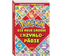 Pokémon: Die neue große Enzyklopädie: Entdecke über 1.000 Pokémon!: Enzyklopädie