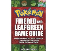 Pokémon FireRed and LeafGreen Game Guide: Complete Official Walkthrough to Conquer Kanto and Catch Every Pokémon