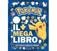 Pokémon. Il mega libro. 1001 cose da sapere sui Pokémon (Licenze)