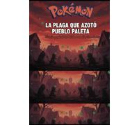 POKÉMON - LA PLAGA QUE AZOTÓ PUEBLO PALETA: Historia y guía de los Pokémon zombies tras el virus