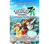 Pokémon Legends: Z-A GAME GUIDE: The Ultimate Complete Game Guide: A Comprehensive and Engaging Walkthrough to Master Every Mission, Unlock All Secrets, and Become a Pro Trainer with Ease