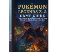 pokémon legends z-a game guide: The Unofficial Manual with Tips and Tricks to Conquer Lumiose City