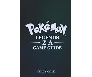 POKÉMON LEGENDS Z-A GAME GUIDE: Your Path to Mastery in the Kalos Region and Legendary Battles