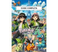 Pokémon Legends Z-A: GUIDA COMPLETA (Aggiornata 2026): Guida passo passo, Suggerimenti, Posizioni dei Pokémon, Evoluzioni, Oggetti Chiave e Collezionabili