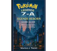Pokémon Legends: Z-A Legends Reborn-Game Guide: Where nostalgia meets a new era of storytelling.