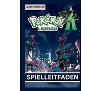 POKÉMON LEGENDS Z - A SPIELLEITFADEN: Eine vollständige Komplettlösung, ein Strategieleitfaden und ein Nachschlagewerk