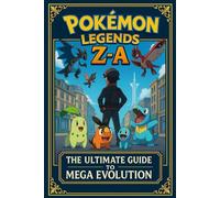 POKÉMON LEGENDS Z-A: The Ultimate Guide to Mega Evolution
