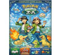 Pokemon Legends Z-A Ultimate Guide 2026: The Complete Official Strategy Guide & Walkthrough with Tips, Pokemon Locations, Evolutions, Stones, Key Items & Collectibles - Beginner to Pro!